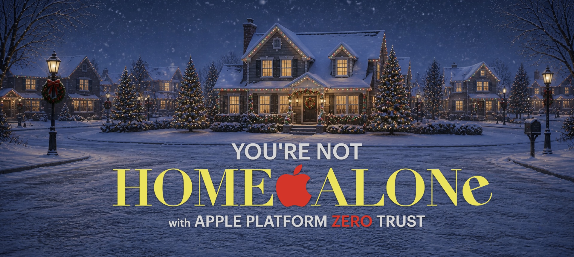 You're Not Home Alone — Apple Platform Zero Trust