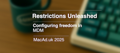 Restrictions Unleashed — Configuring Freedom in MDM